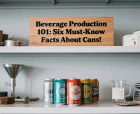 Beverage Production 101: Six Must-Know Facts About Cans!